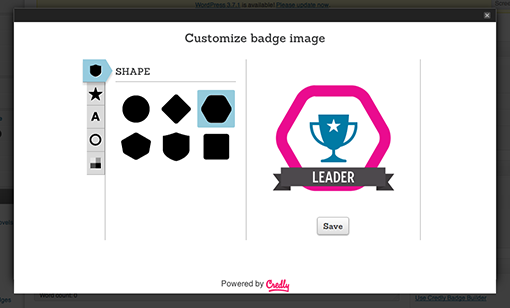 Use the integrated Credly Badge Builder to easily create beautiful badge images right from within WordPress. Launch the Badge Builder from any achievement or achievement type editing screen.